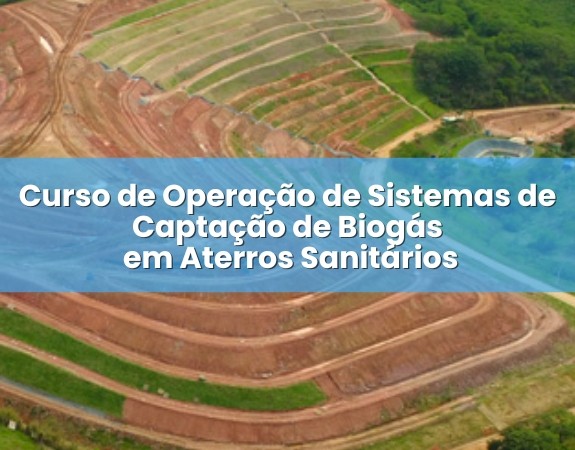 Curso de Operação de Sistemas de Captação de Biogás em Aterros Sanitários